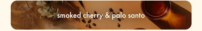 Smoked Cherry & Palo Santo