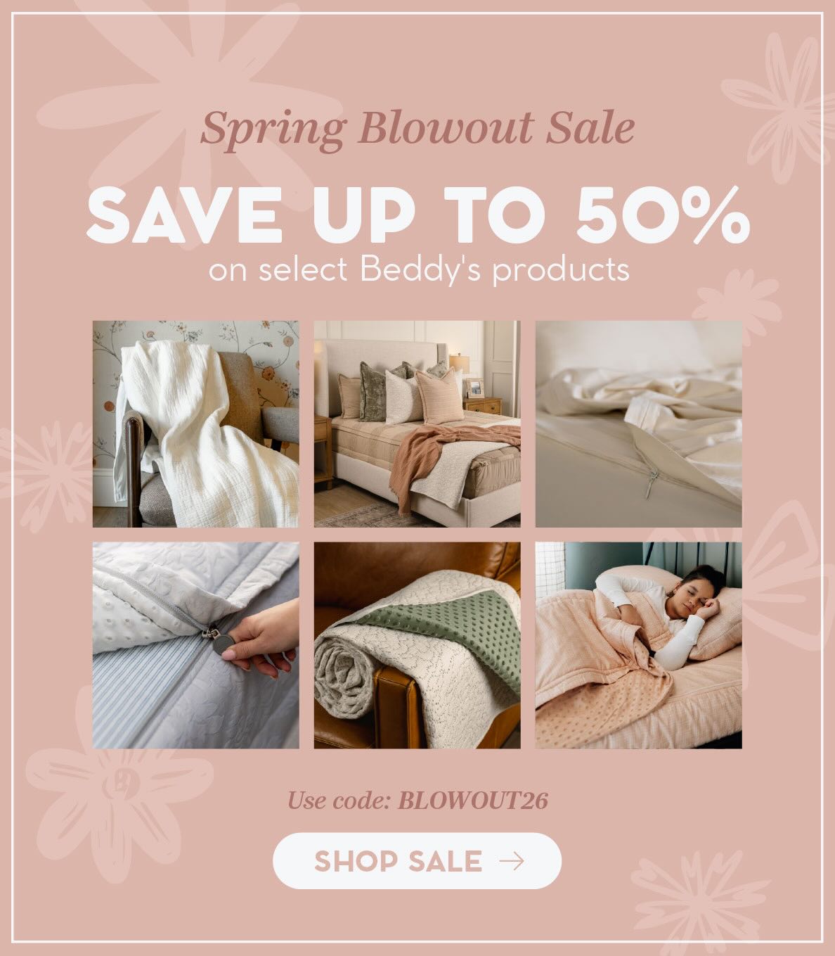 Spring Blowout Sale. Save up to 50% on select Beddy's products. Use code: BLOWOUT26. Shop Sale ->