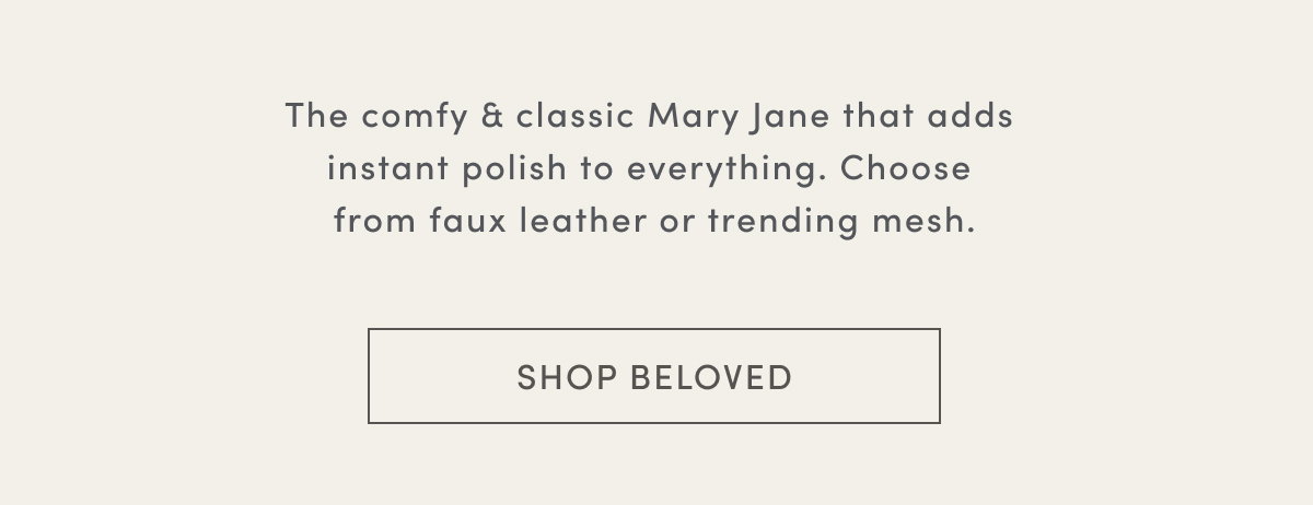 The Comfy & Classic Mary Jane That Adds Instant Polish To Everything. Choose From Faux Leather Or Trending Mesh. Shop Beloved