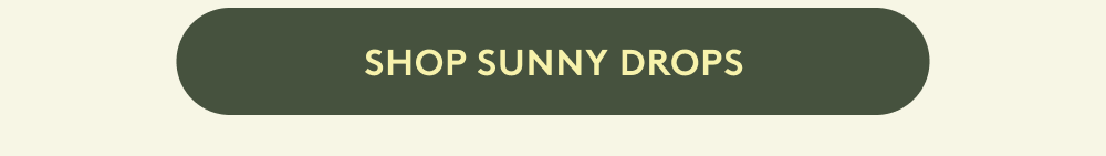 SHOP SUNNY DROPS