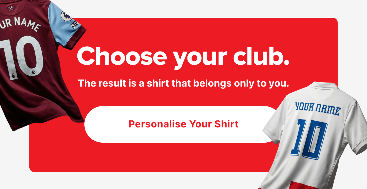 Choose your club. Add your name. Pick your number. The result is a shirt that belongs only to you.