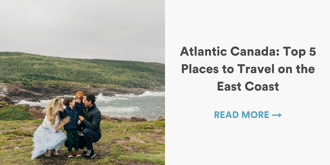 Atlantic Canada: Top 5 Places to Travel on the East Coast