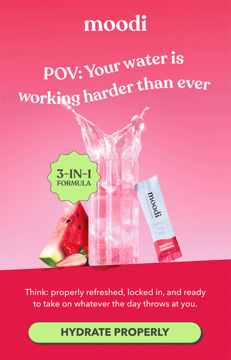 Moodi | POV: Your water is working harder than ever  | [HYDRATE PROPERLY]