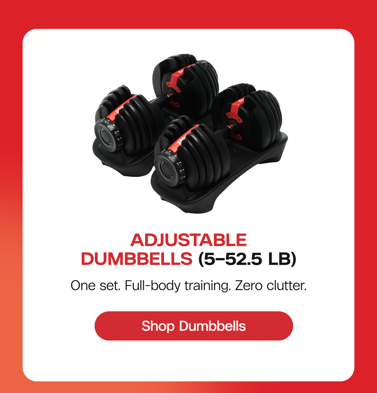 Adjustable Dumbbells (5–52.5 lb) | One set. Full-body training. Zero clutter.