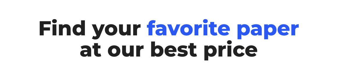 Find your favorite paper at our best price