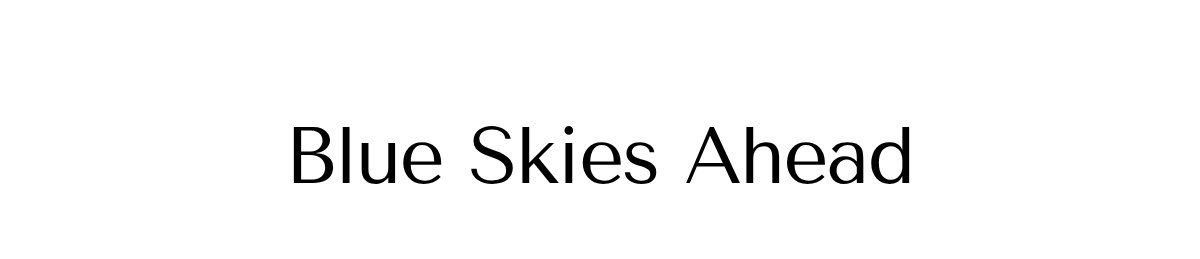 Blue Skies Ahead