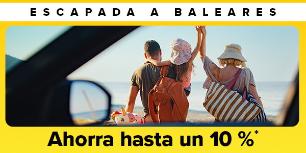 ESCAPADA A BALEARES | Ahorra hasta un 10 %*