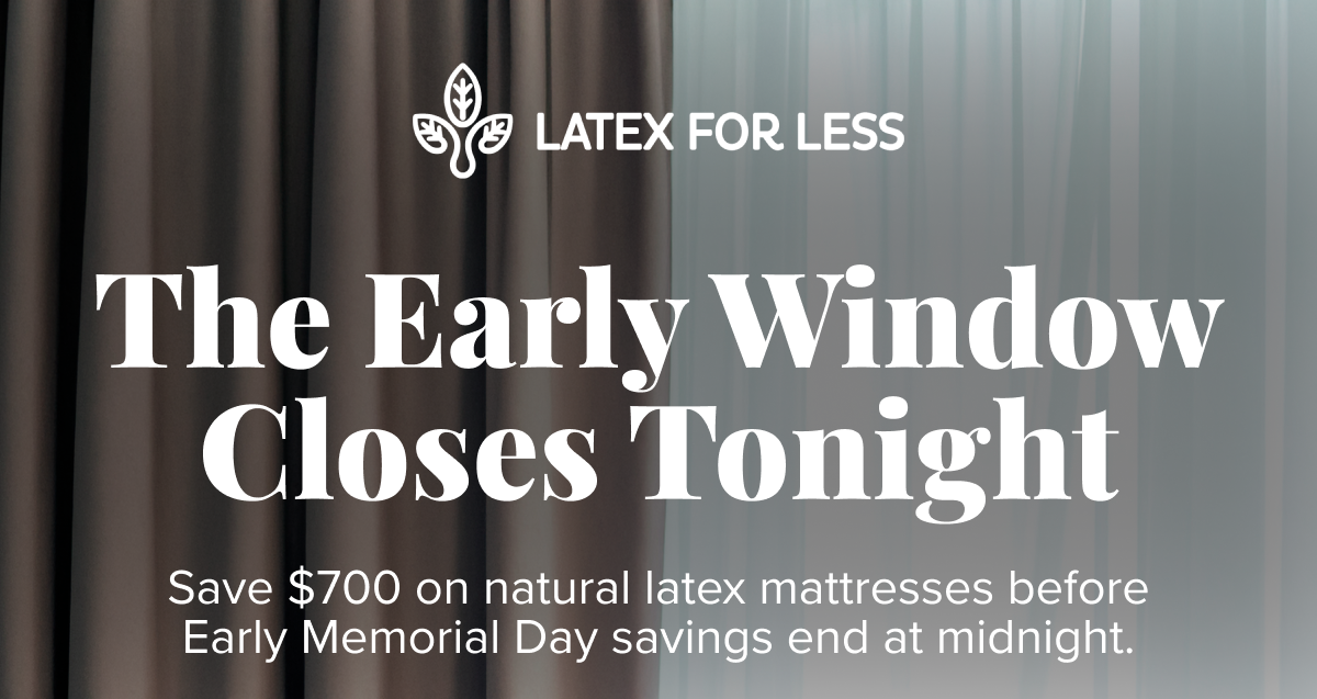 The Early Window Closes Tonight