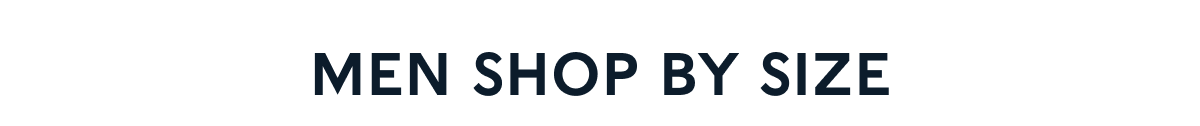 MEN SHOP BY SIZE
