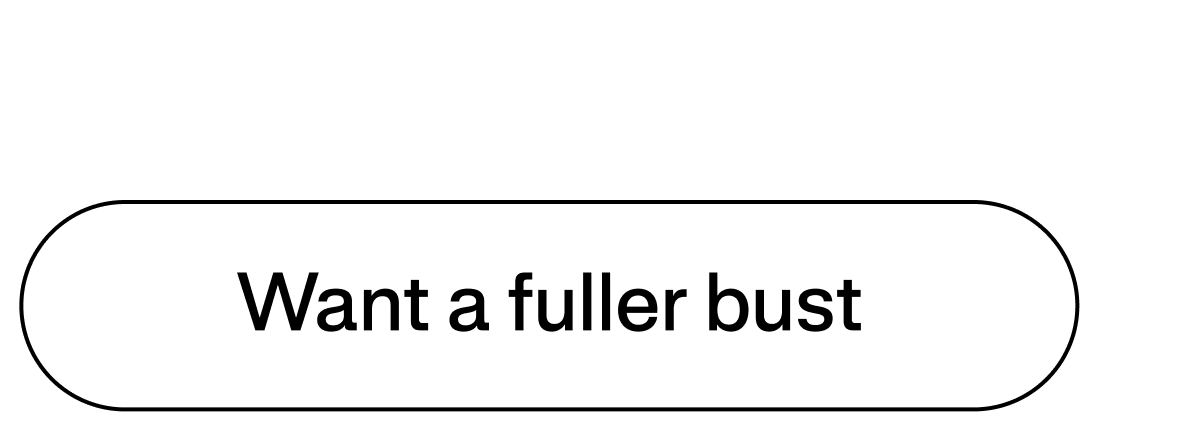 Want a fuller bust