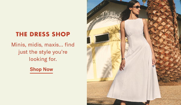 The Dress Shop: Minis, midis, maxis