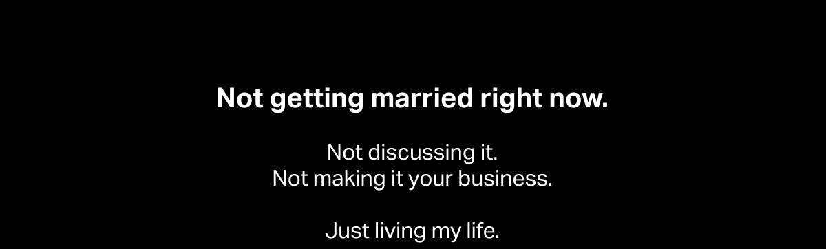 Not getting married right now