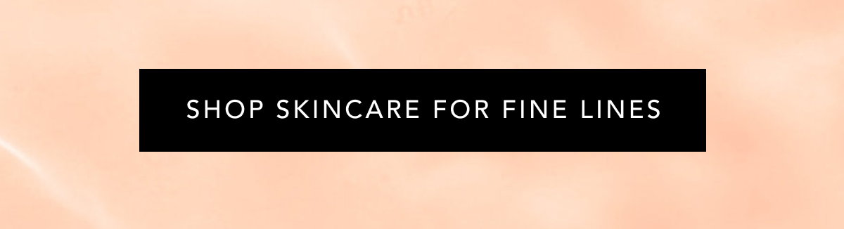 Shop Skincare For Fine Lines