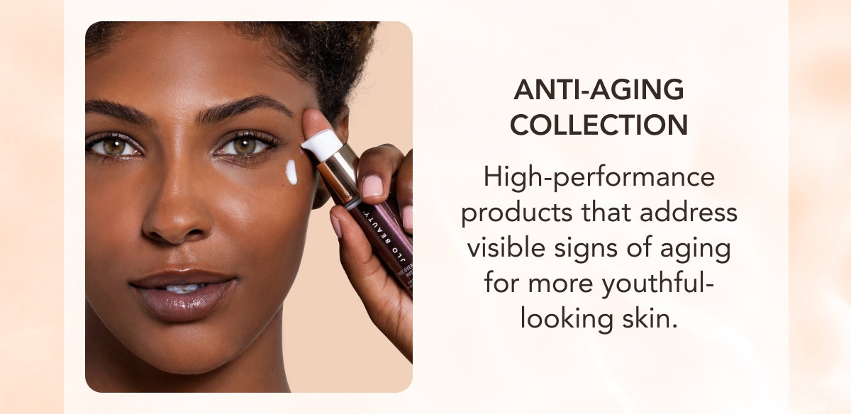 Anti-Aging Collection - High-Performance Products That Address Visible Signs