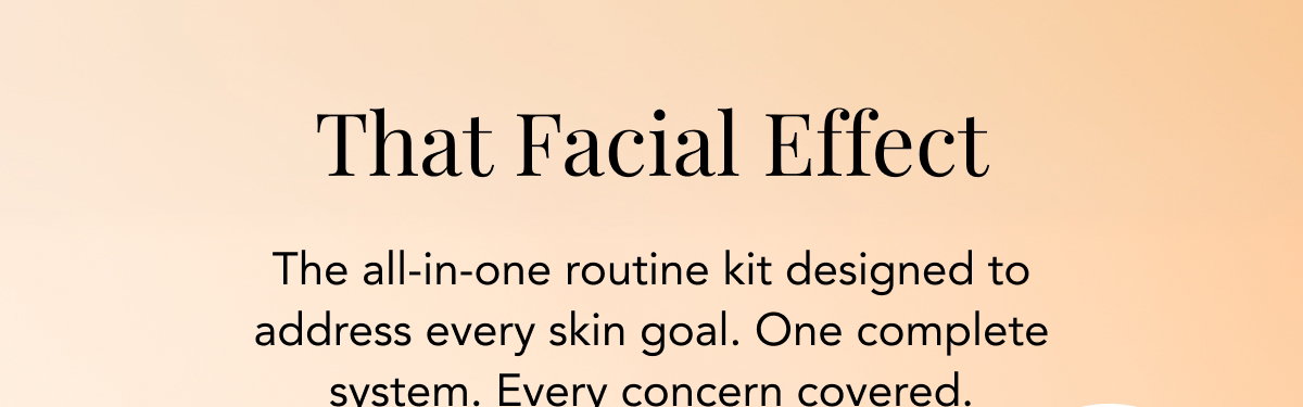 That Facial Effect - The All-In-One Routine Kit Designed To Address Every Skin Goal