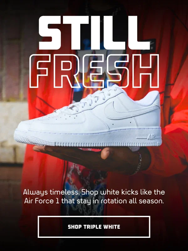 STILL FRESH  SH: Always timeless. Shop white kicks like the Air Force 1 that stay in rotation all season.  CTA: SHOP TRIPLE WHITE
