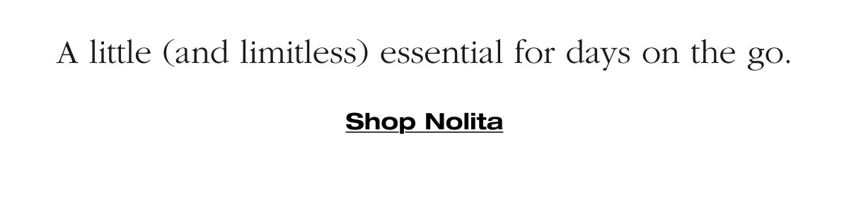 A little (and limitless) essential for days on the go. Shop Nolita