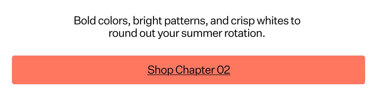 Bold colors, bright patterns, and crisp whites to round out your summer rotation.