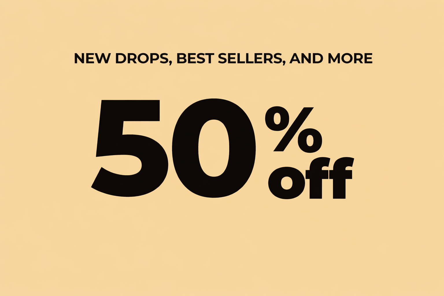 New Drops, Best Sellers, and More