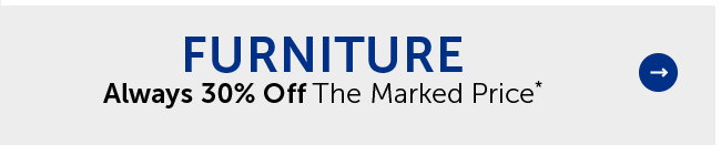 Furniture - Always 30% Off The Marked Price