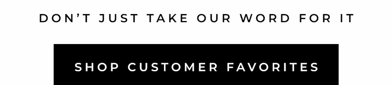 SHOP CUSTOMER FAVORITES