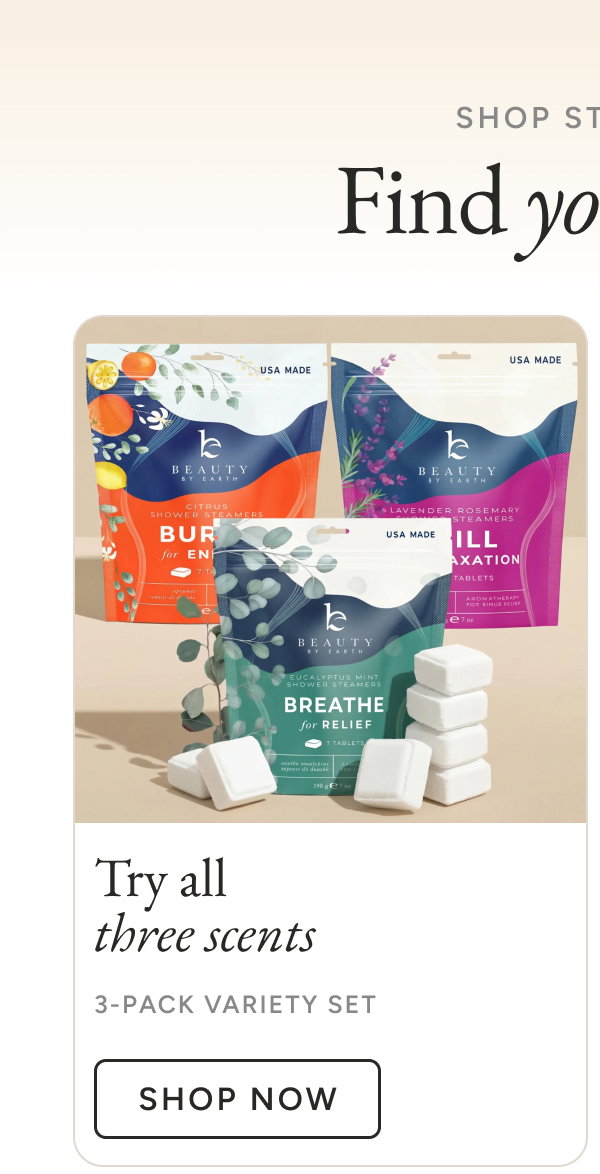 Find your scent. Try all three scents. Shop Now.