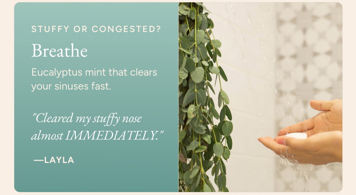 Stuffy or congested? Breathe - Eucalyptus mint that clears your sinuses fast. "Cleared my stuffy nose almost immediately." - Layle
