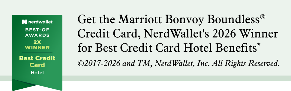 Get the Marriott Bonvoy Boundless® Credit Card, NerdWallet's 2026 Winner for Best Credit Card Hotel Benefits*