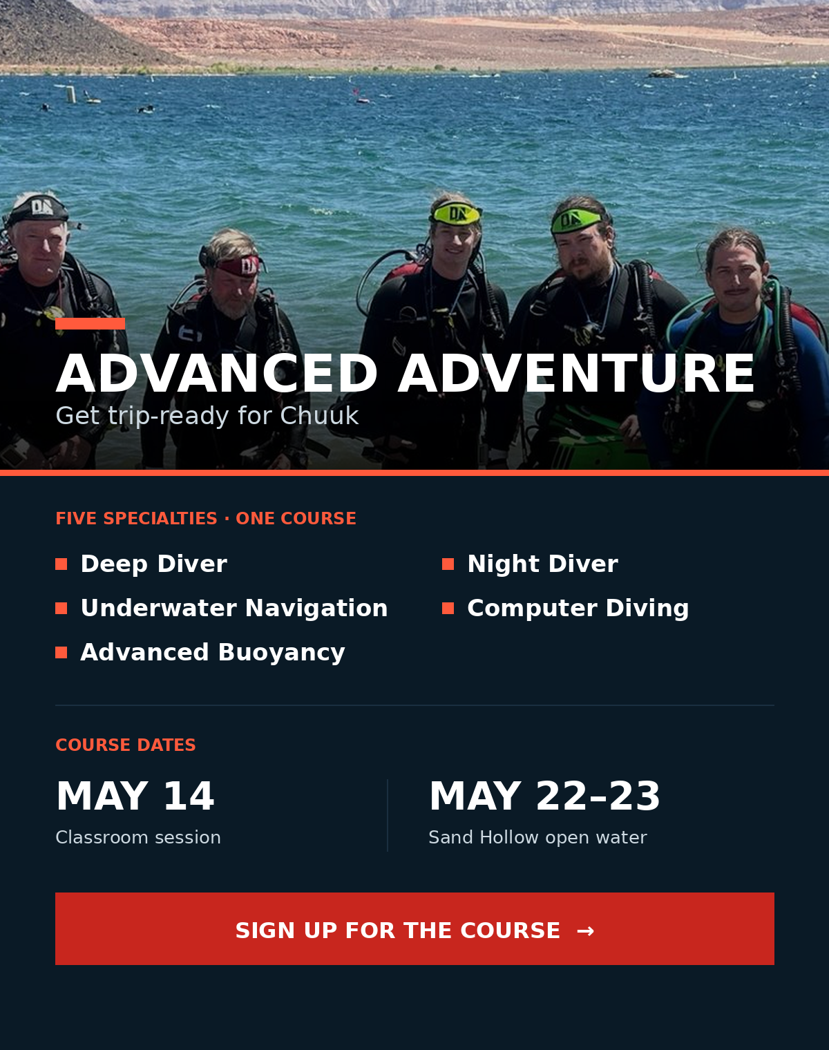 Advanced Adventure Diver Course — May 14 classroom · May 22-23 Sand Hollow open water. Five specialties: Deep Diver, Underwater Navigation, Advanced Buoyancy, Night Diver, Computer Diving. Sign up for the course.