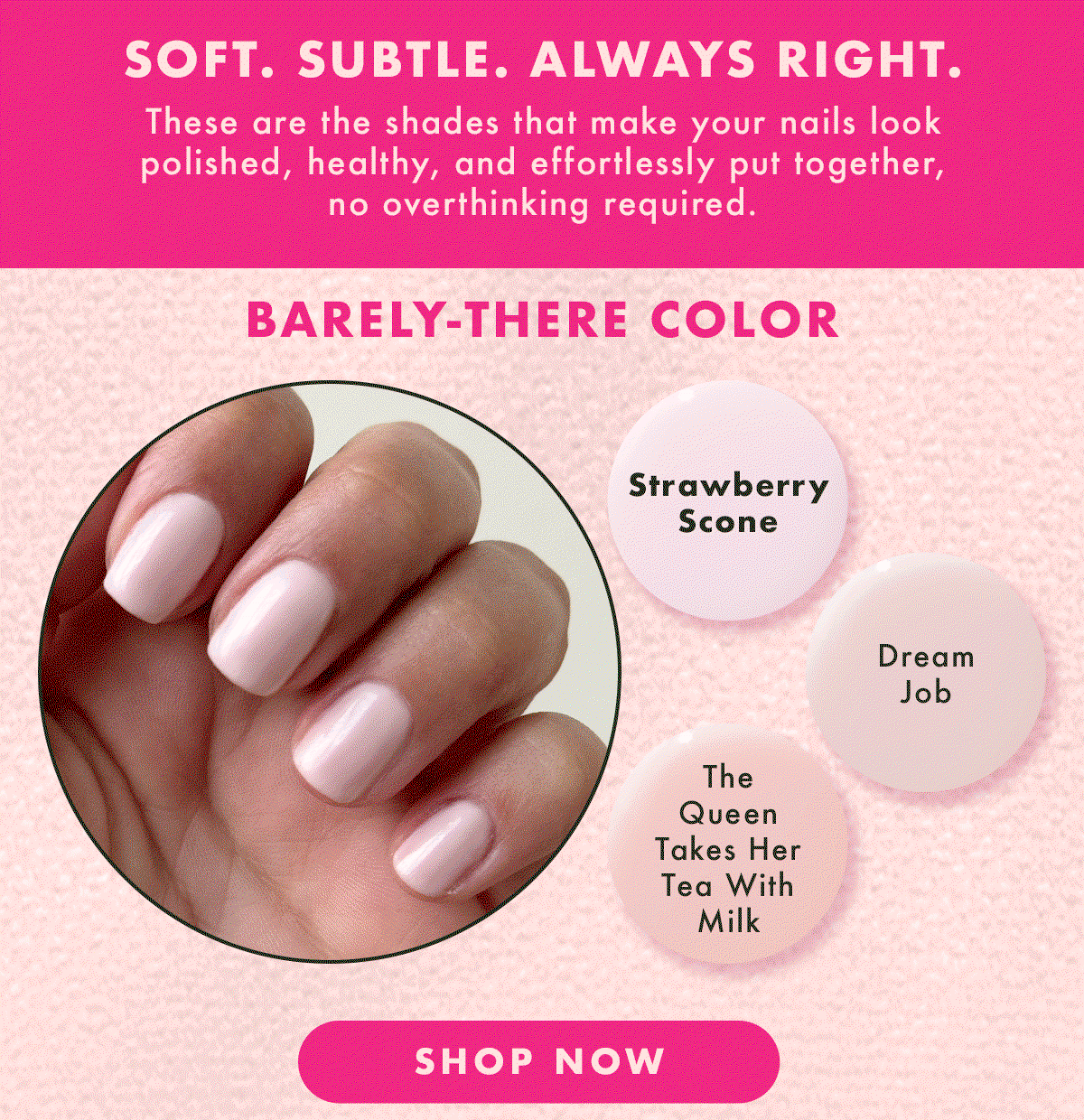barely-there color. shop now.