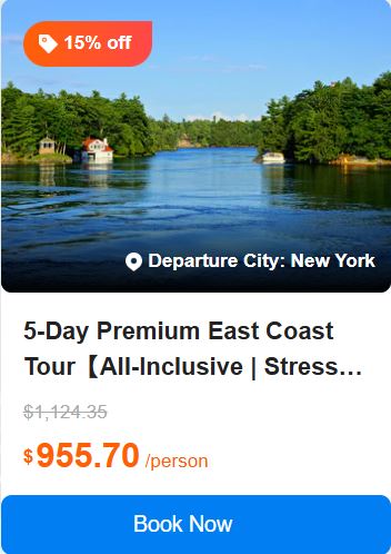 5-Day Premium East Coast Tour【All-Inclusive | Stress-Free Travel】: Niagara Falls - Thousand Island - Washington, D.C. 4.6 (48 reviews) Tour Code: 599