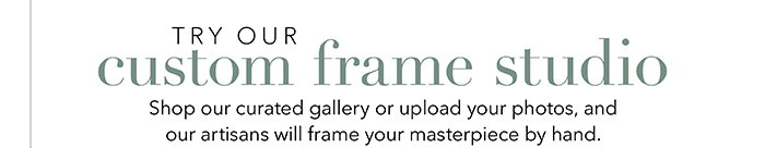 Try our Custom Frame Studio