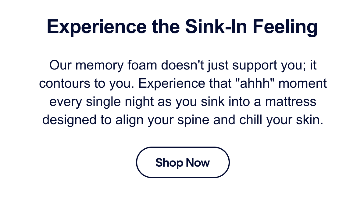 Experience the sink-in feeling