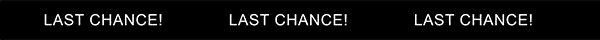 A scrolling banner that repeatedly says "Last Chance!"