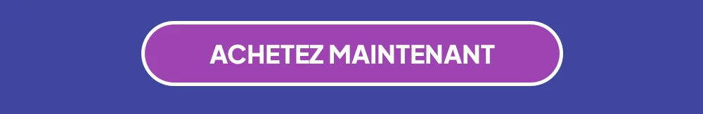 ACHETEZ MAINTENANT