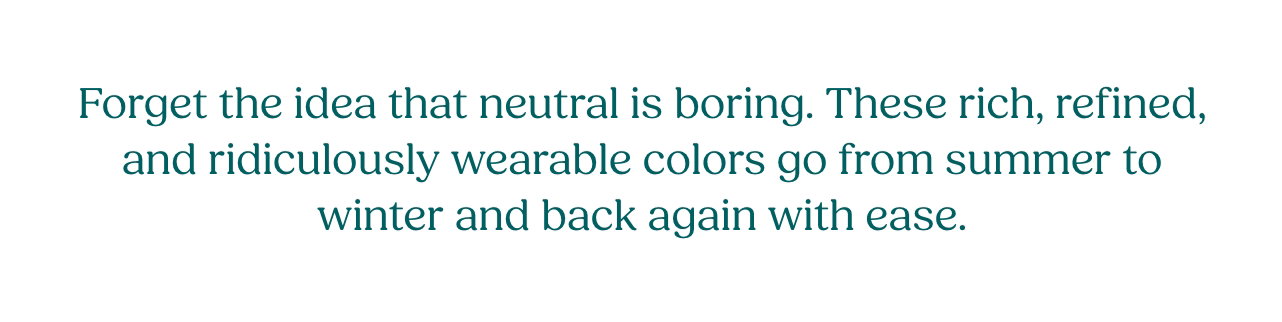 Forget the idea that neutral is boring.