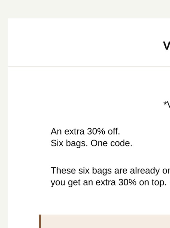 Again, Your extra 30% off — 6 bags, one code