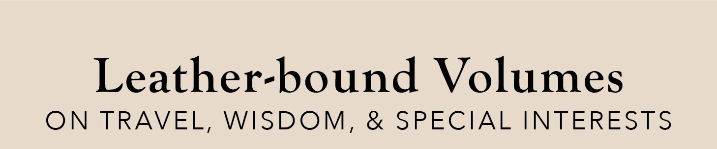 Leather-bound Volumes on Travel, Wisdom, and Special Interests