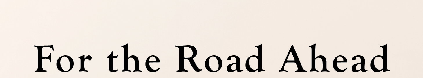 For the Road Ahead