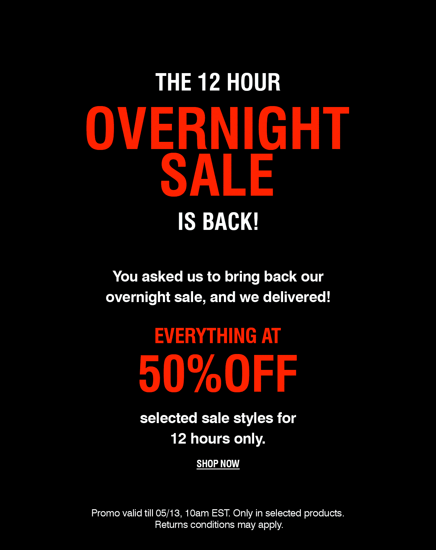 THE 12 HOUR OVERNIGHT SALE IS BACK! | GET 50% OFF | SHOP NOW