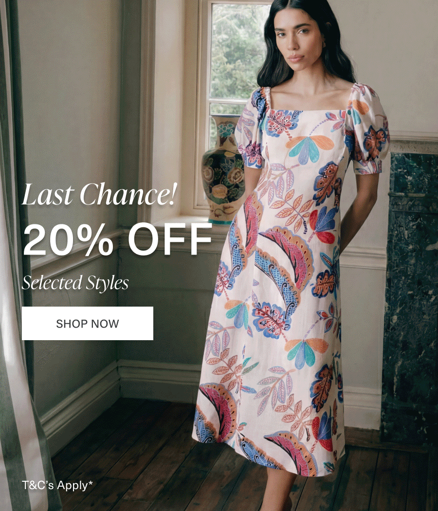 Last Chance | 20% Off Selected Styles