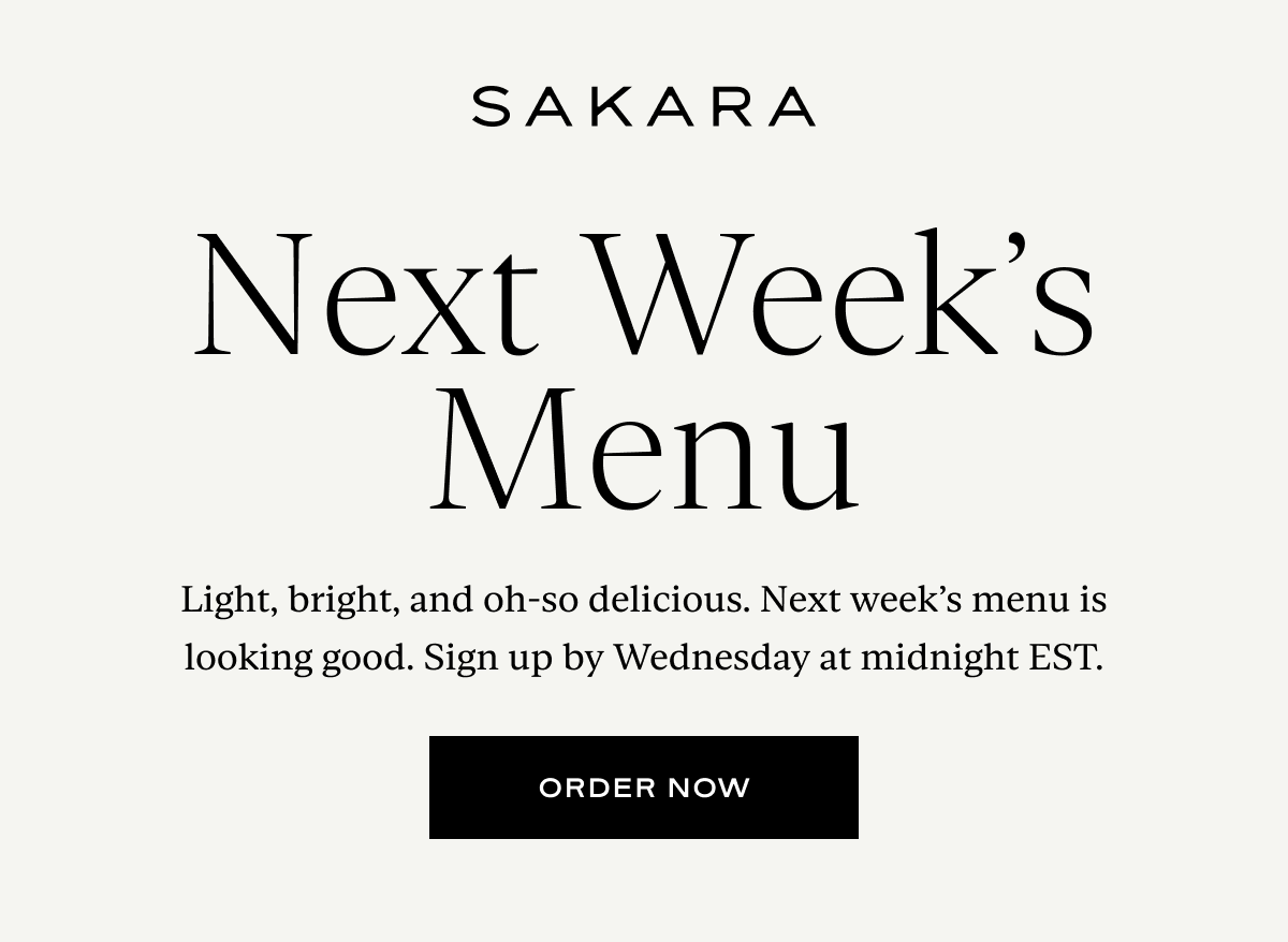 Next Week's Menu: Light, bright, and oh-so delicious. Next week’s menu is looking good. Sign up by Wednesday at midnight EST.