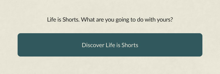 Discover Life is Shorts