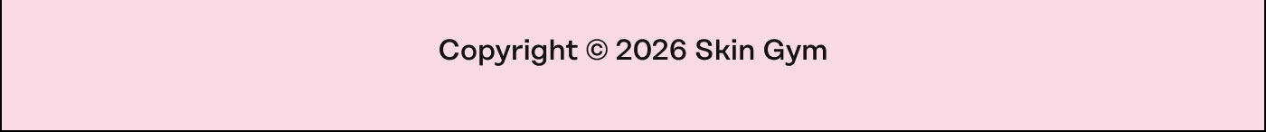 Copyright 2026 Skin Gym