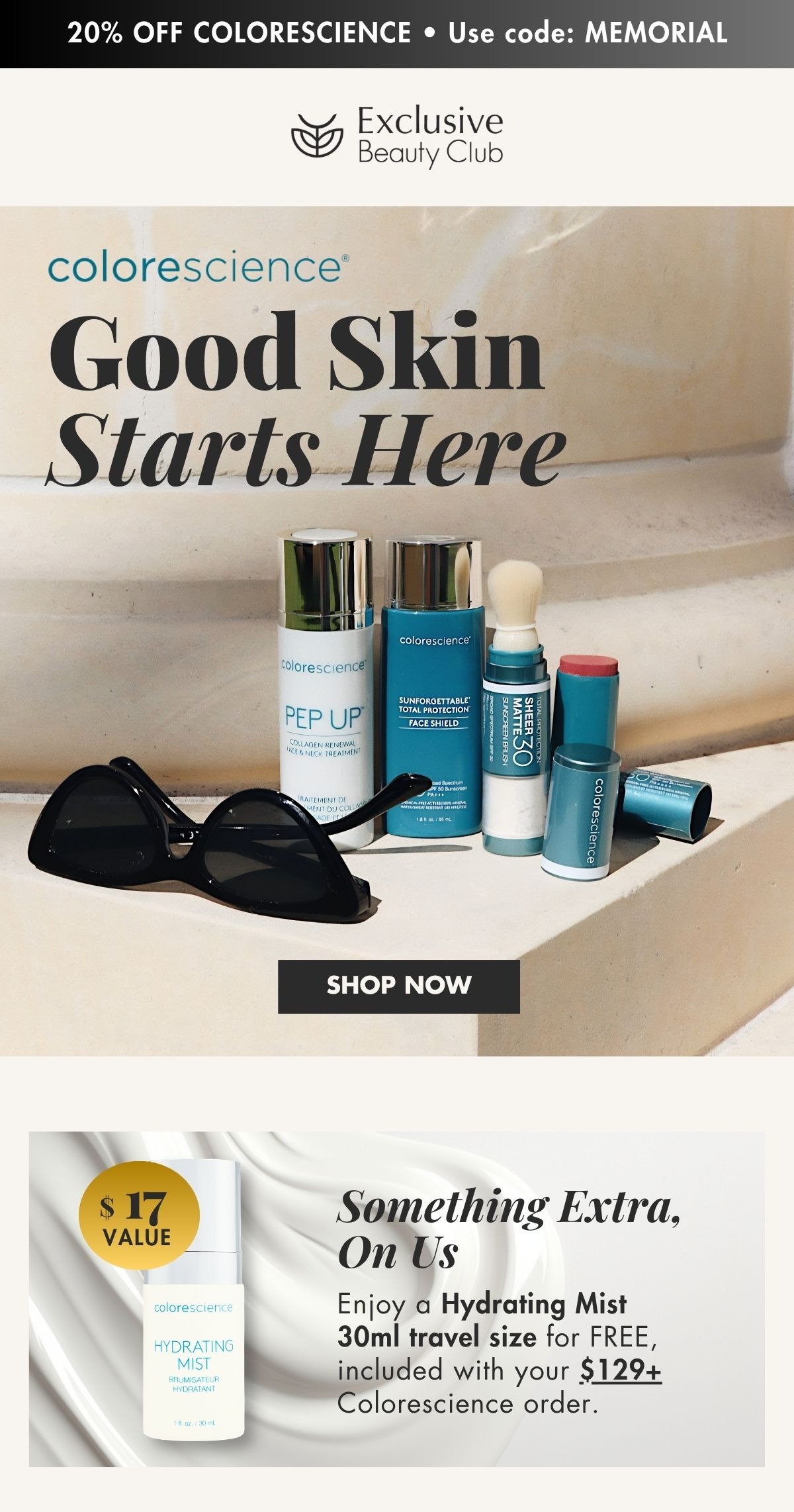 Exclusive Beauty Club | Colorescience Sale. 20% off with code: MEMORIAL. Offer valid from 05/12/26 through 05/31/26 at 11:59 PM EST. 