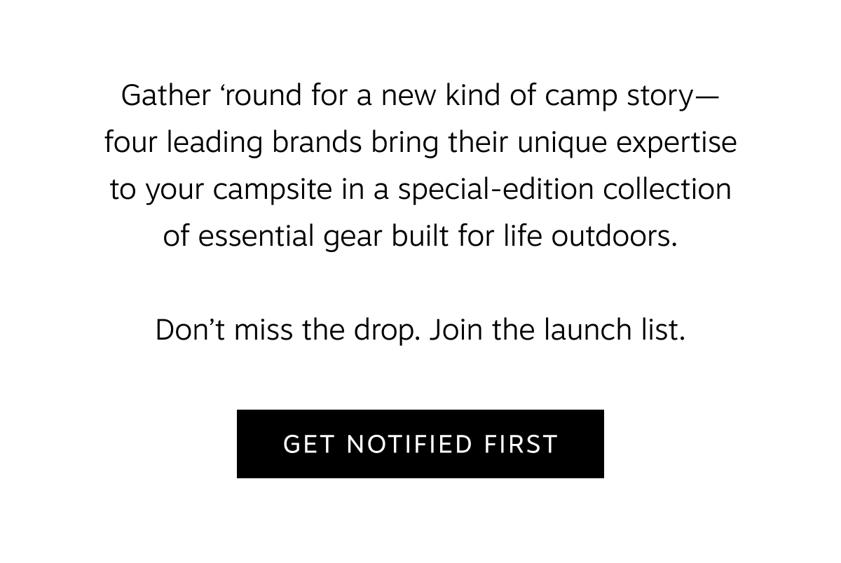 Don't miss the drop of this special-edition campsite gear collection, join the launch list | Get Notified First