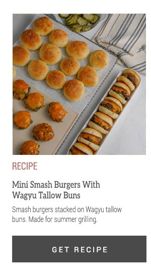 RECIPE: Mini Smash Burgers with Wagyu Tallow Buns
