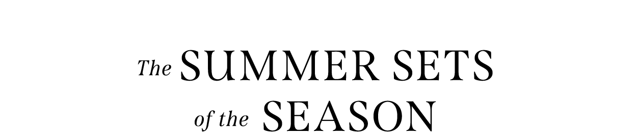 THE SUMMER SETS OF THE SEASON