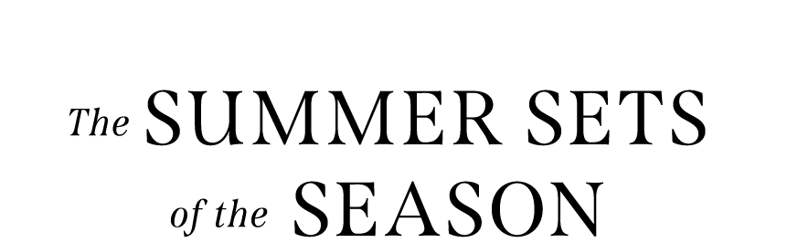 THE SUMMER SETS OF THE SEASON
