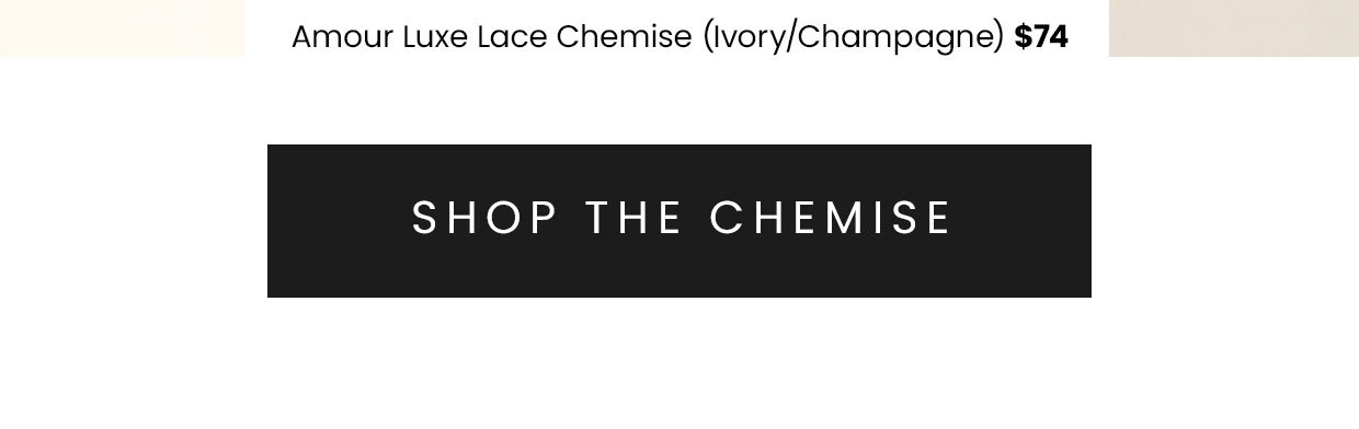 Shop the chemise >